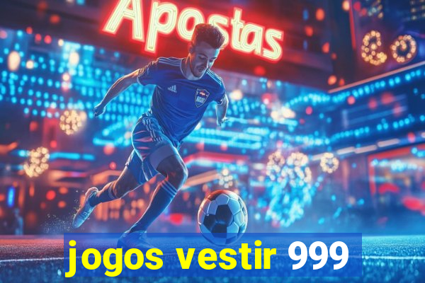 jogos vestir 999